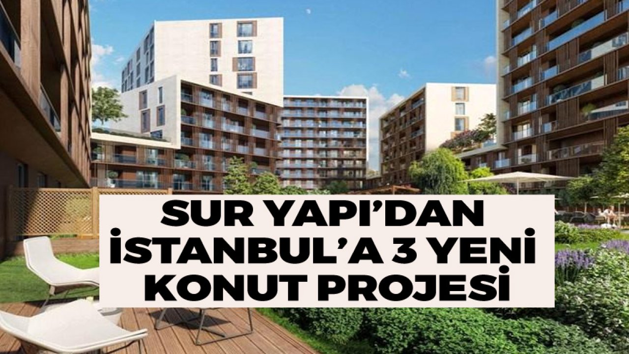 Sur Yapı İstanbul Konut Projeleri İle Geri Dönüyor!