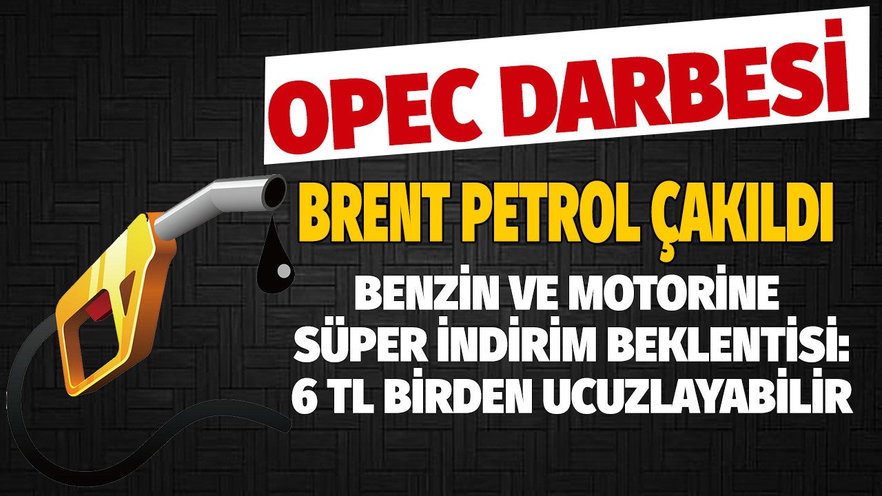Brent petrol fiyatlarına OPEC indirimi: Benzin ve mazot motorine süper indirim beklentisi açıklandı! Akaryakıt fiyatları 6 TL birden düşebilir tahmini