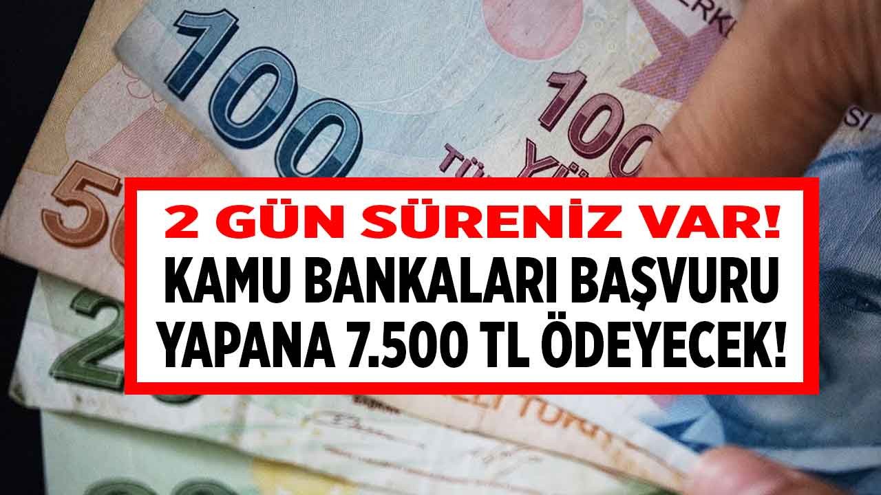 2 gün süreniz var Ziraat Bankası Vakıfbank Halkbank duyurdu başvuru yapana 7.500 TL ödeme yapılacak!