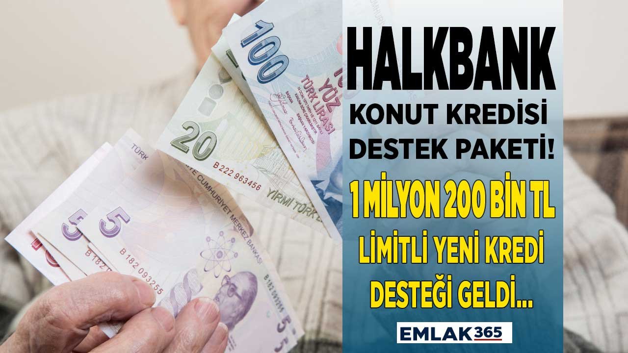 Halkbank'tan 1 milyon 200 bin TL limitli konut kredisi destek paketi 120 taksit yapacaklar